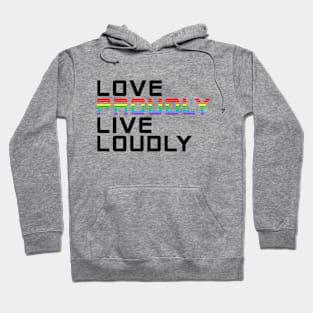 love proudly live loudly Hoodie